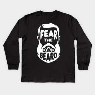 Fear The Dad Beard Kids Long Sleeve T-Shirt